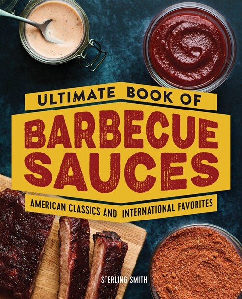 Ultimate Book of Barbecue Sauces: American Classics and International Favorites (Paperback)