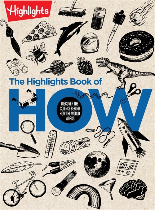 The Highlights Book of How: Discover the Science Behind How the World Works (Hardcover)