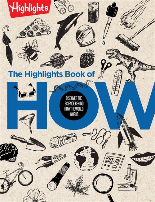 The Highlights Book of How: Discover the Science Behind How the World Works (Hardcover)