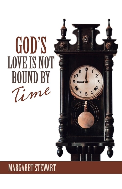 Gods Love Is Not Bound by Time (Paperback)