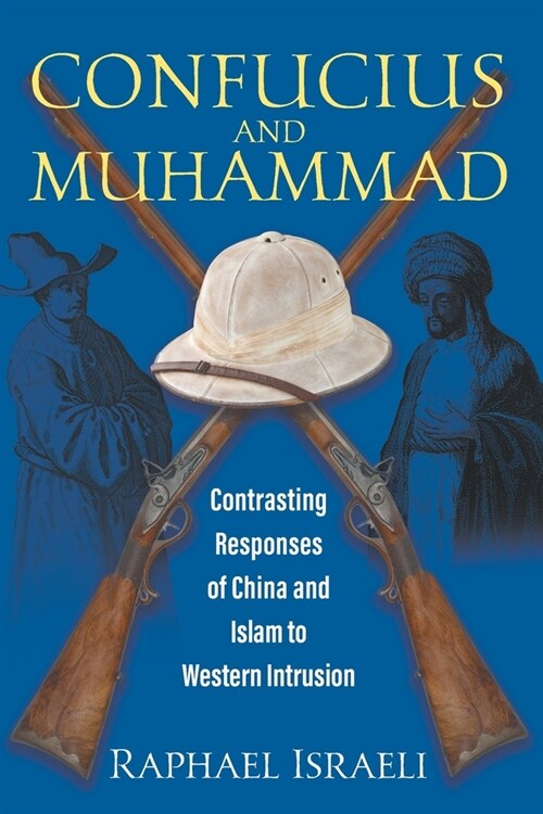 Confucius and Muhammad: Contrasting Responses of China and Islam to Western Intrusion (Paperback)