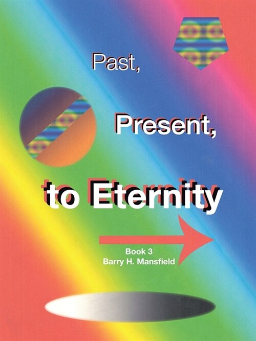 Past, Present, to Eternity: Book 3 (Paperback)