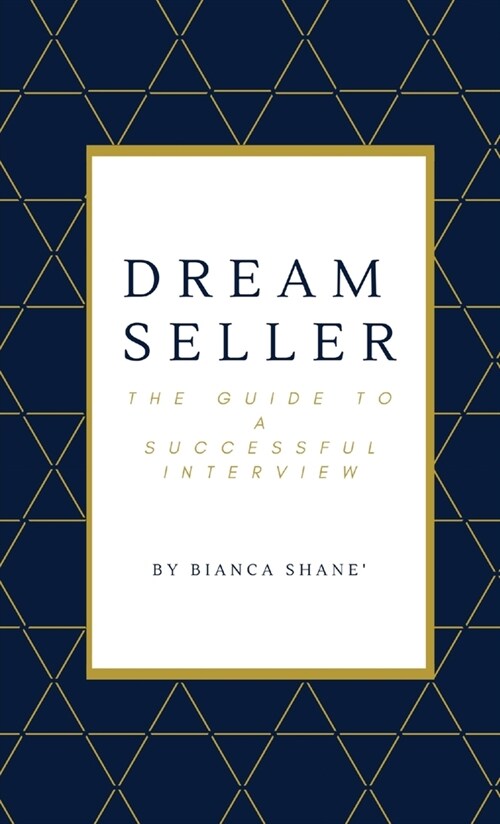 Dream Seller: The Guide to a Successful Interview (Paperback)