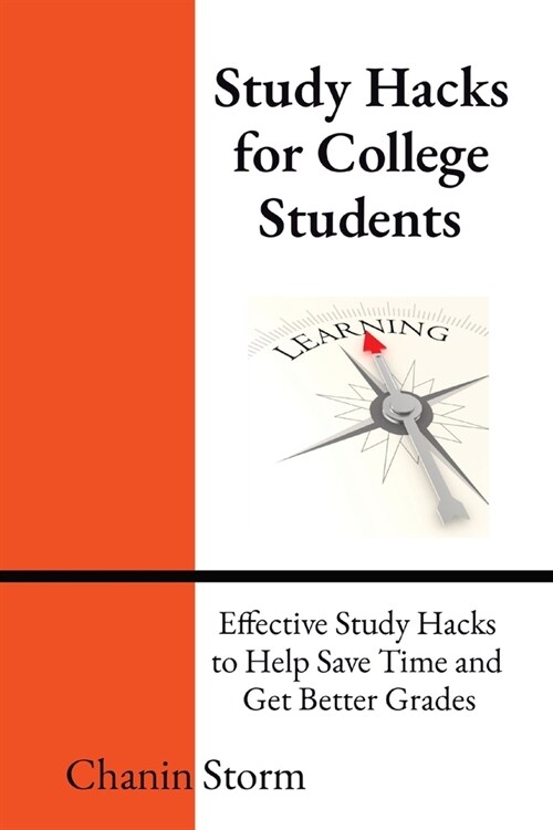 Study Hacks for College Students: Effective Study Hacks to Help Save Time and Get Better Grades (Paperback)