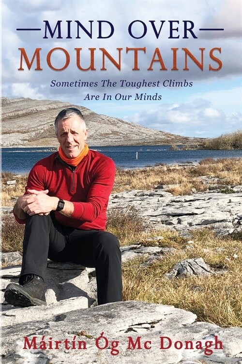 Mind Over Mountains: Sometimes The Toughest Climbs Are In Our Minds (Paperback)