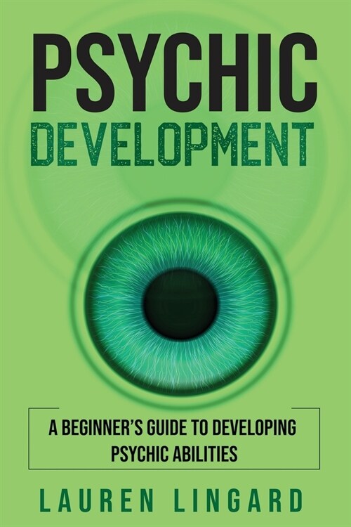 Psychic Development: A Beginners Guide to Developing Psychic Abilities (Paperback)