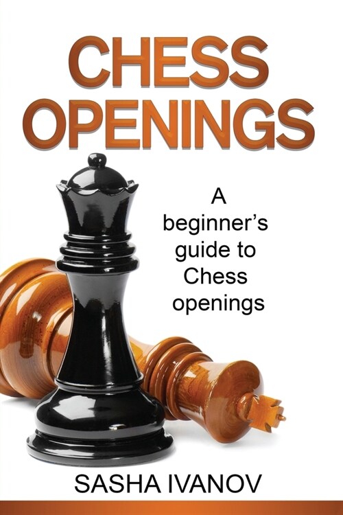 Chess Openings: A Beginners Guide to Chess Openings (Paperback)