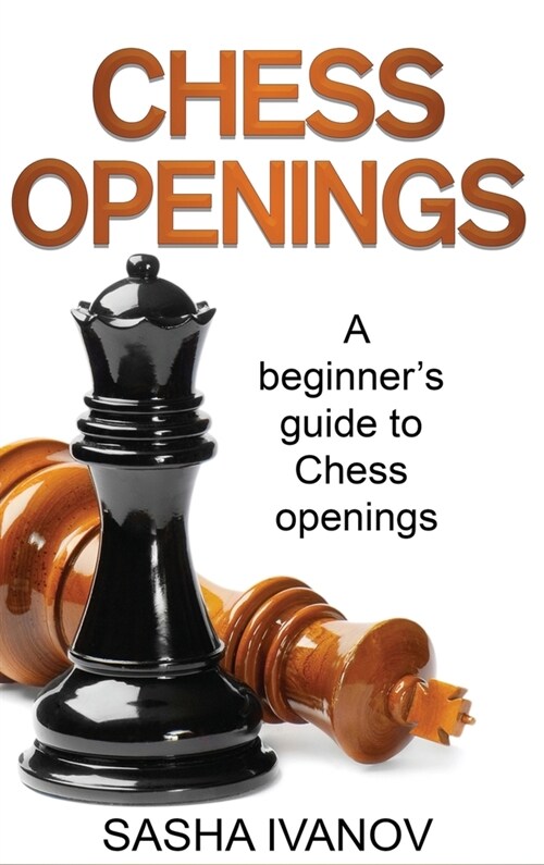 Chess Openings: A Beginners Guide to Chess Openings (Hardcover)