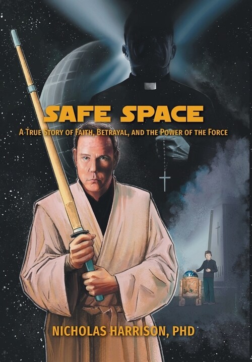 Safe Space: A True Story of Faith, Betrayal, and the Power of the Force (Hardcover)