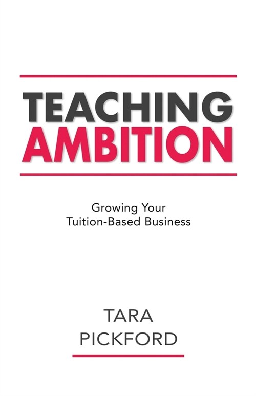 Teaching Ambition: Growing your Tuition-Based Business (Paperback)