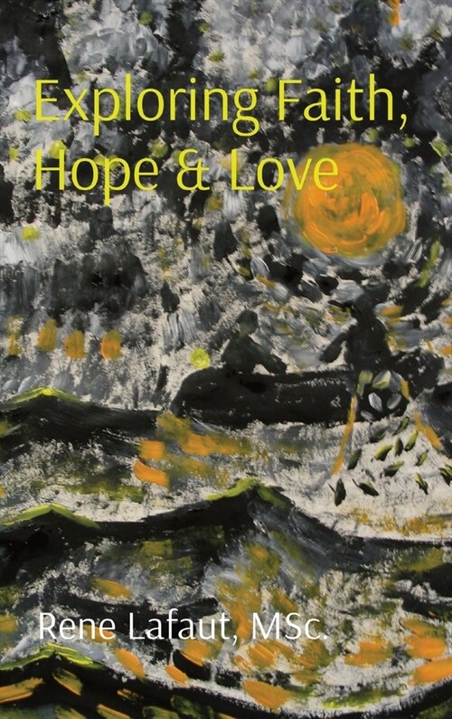 Exploring Faith Hope & Love (Hardcover)
