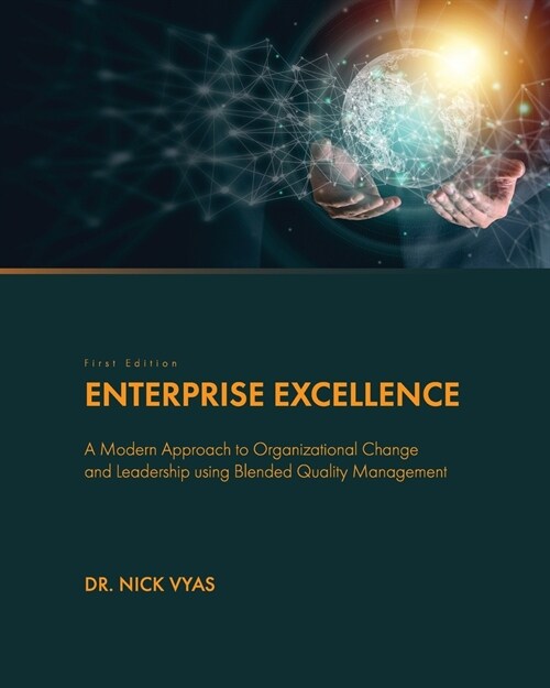 Enterprise Excellence: A Modern Approach to Organizational Change and Leadership using Blended Quality Management (Paperback)