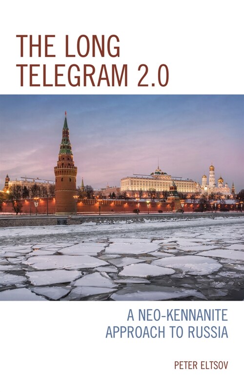 The Long Telegram 2.0: A Neo-Kennanite Approach to Russia (Paperback)