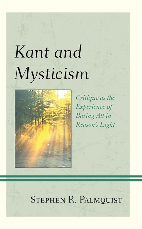 Kant and Mysticism: Critique as the Experience of Baring All in Reasons Light (Paperback)
