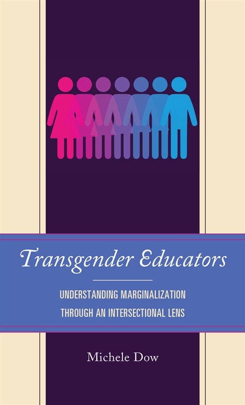 Transgender Educators: Understanding Marginalization Through an Intersectional Lens (Paperback)