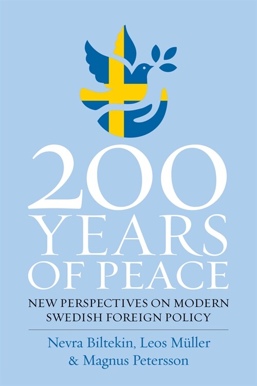 200 Years of Peace : New Perspectives on Modern Swedish Foreign Policy (Hardcover)