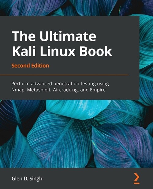 The Ultimate Kali Linux Book : Perform advanced penetration testing using Nmap, Metasploit, Aircrack-ng, and Empire (Paperback, 2 Revised edition)