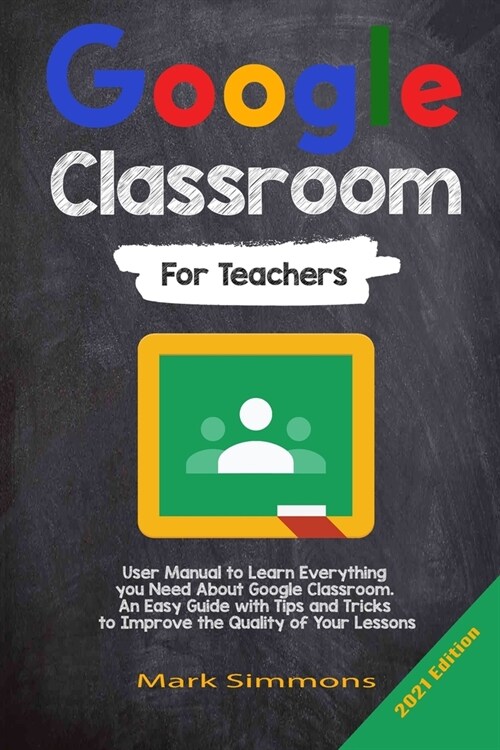 Google Classroom: 2021 Edition (Paperback)