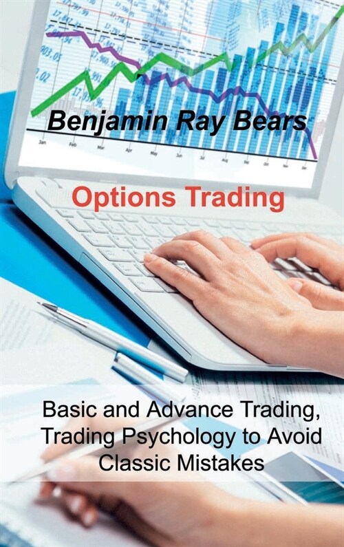Options Trading: Basic and Advance Trading, Trading Psychology to Avoid Classic Mistakes (Hardcover)