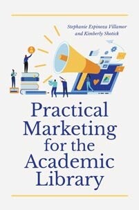Practical Marketing for the Academic Library (Paperback)