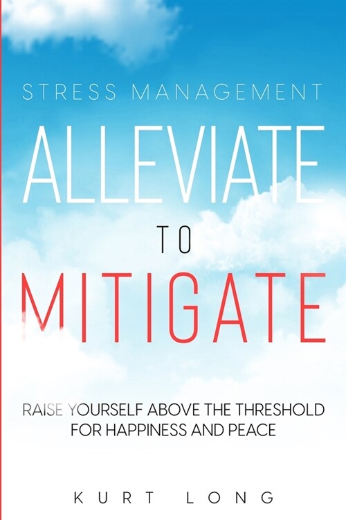 Stress Management: Alleviate To Mitigate (Paperback)