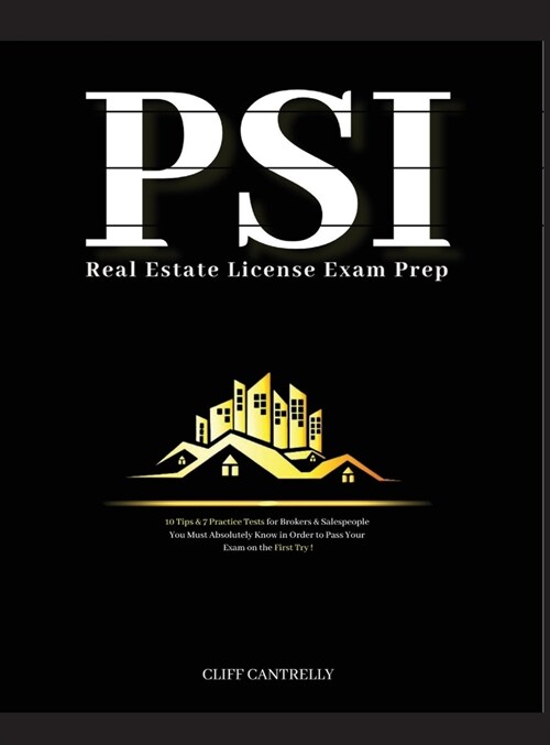 Psi National Real Estate License Exam Prep: 10 Tips & 7 Practice Tests for Brokers & Salespeople You Must Absolutely Know in Order to Pass Your Exam o (Hardcover)