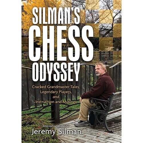 Silmans Chess Odyssey: Cracked Grandmaster Tales, Legendary Players, and Instruction and Musings (Paperback)