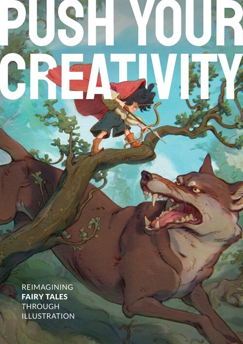 Push Your Creativity : Reimagining fairy tales through illustration (Hardcover)