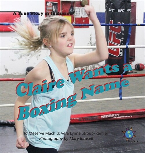 Claire Wants a Boxing Name: A True Story of Inclusion (Hardcover, 2)