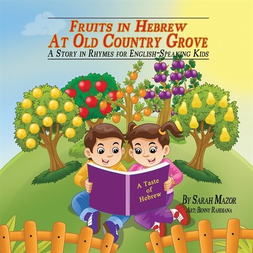 Fruits in Hebrew at Old Country Grove: A Story in Rhymes for English-Speaking Kids (Paperback)