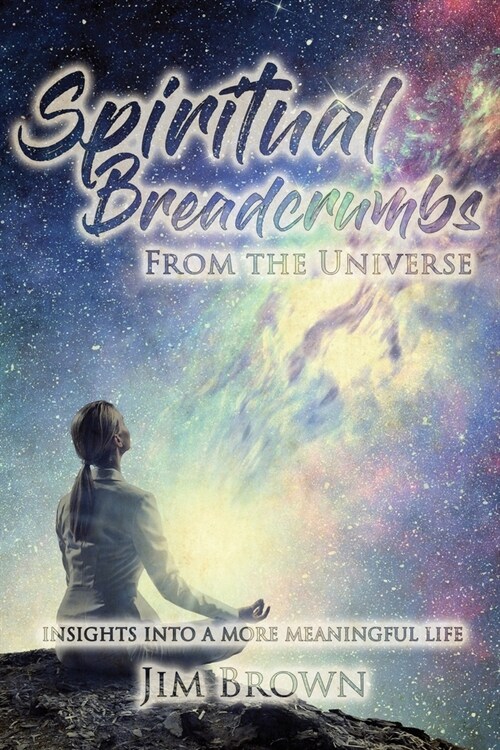 Spiritual Breadcrumbs from the Universe (Paperback)