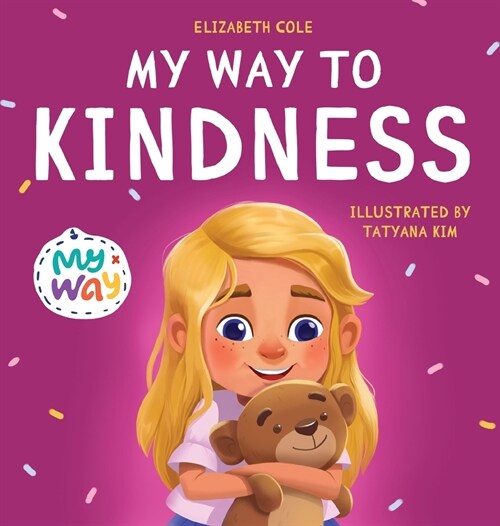 My Way to Kindness: Childrens Book about Love to Others, Empathy and Inclusion (Preschool Feelings Book) (Hardcover)