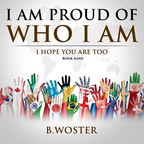 I Am Proud of Who I Am: I hope you are too (Book Nine) (Paperback)