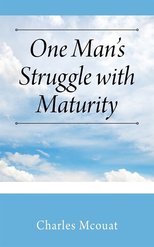 One Mans Struggle with Maturity (Paperback)