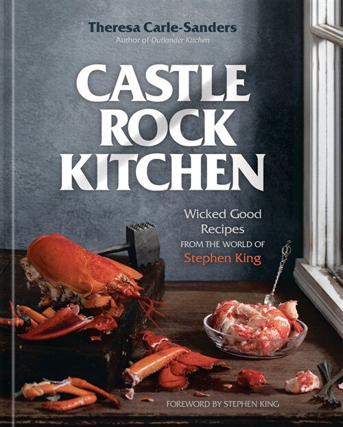 Castle Rock Kitchen: Wicked Good Recipes from the World of Stephen King [A Cookbook] (Hardcover)