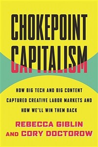 Chokepoint capitalism : how to beat big tech, tame big content, and get artists paid