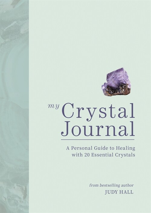 My Crystal Journal: A Personal Guide to Healing with 20 Essential Crystals (Paperback)