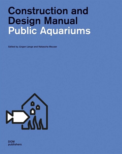 Public Aquariums: Construction and Design Manual (Hardcover)