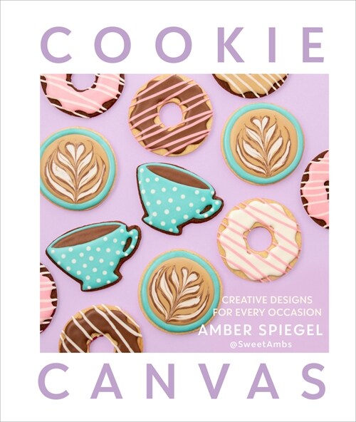 Cookie Canvas: Creative Designs for Every Occasion (Hardcover)