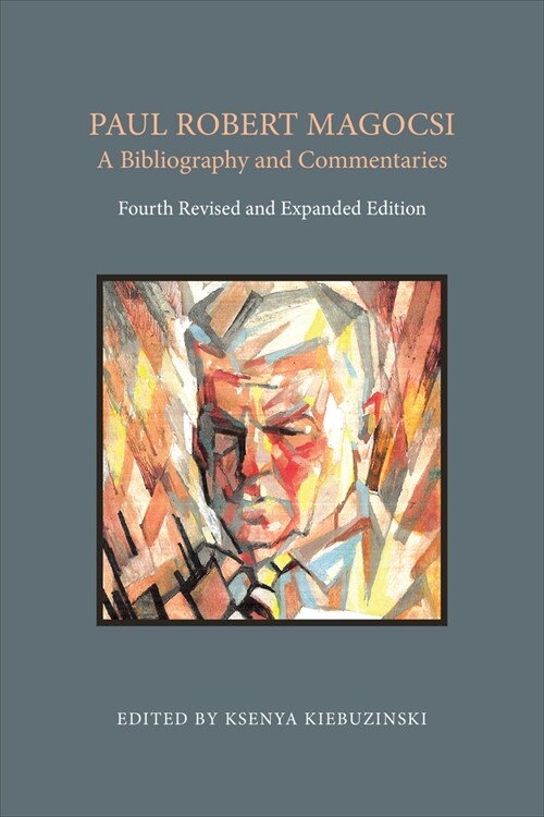 Paul Robert Magocsi: A Bibliography and Commentaries, Fourth Revised and Expanded Edition (Hardcover, 4)