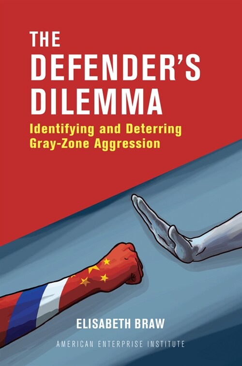 The Defenders Dilemma: Identifying and Dettering Gray-Zone Aggression (Hardcover)
