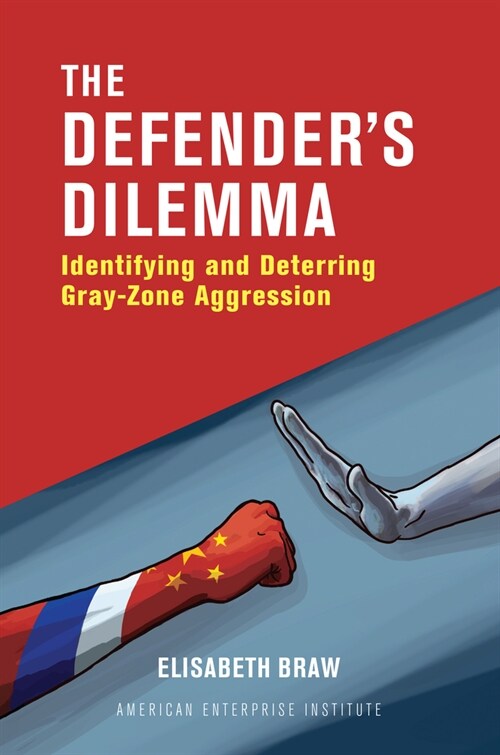 The Defenders Dilemma: Identifying and Dettering Gray-Zone Aggression (Paperback)