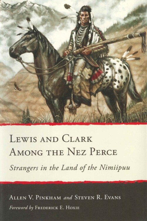 Lewis and Clark Among the Nez Perce: Strangers in the Land of the Nimiipuu (Paperback)