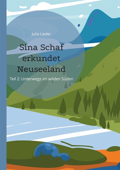 Sina Schaf erkundet Neuseeland: Teil II: Unterwegs im wilden S?en (Paperback)