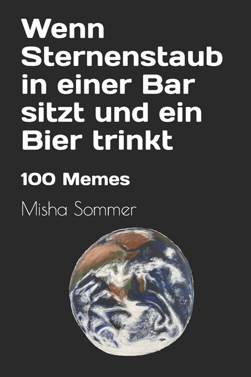 Wenn Sternenstaub in einer Bar sitzt und ein Bier trinkt: 100 Memes (Paperback)
