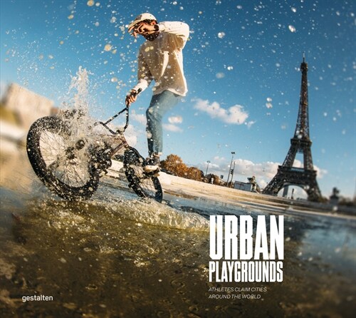Urban Playgrounds: Skateboarding and Urban Sports Around the World (Hardcover)
