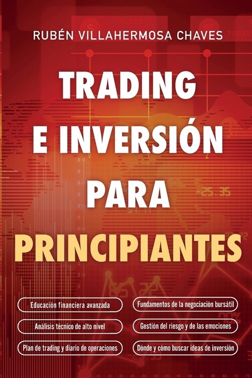 Trading e Inversi? para principiantes: Educaci? Financiera avanzada, Fundamentos de la negociaci? Burs?il, An?isis T?nico de alto nivel, Gesti? (Paperback)