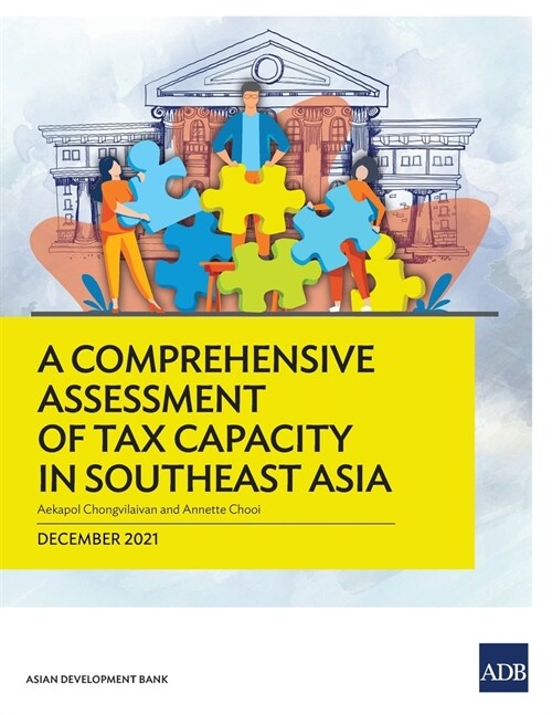 A Comprehensive Assessment of Tax Capacity in Southeast Asia (Paperback)