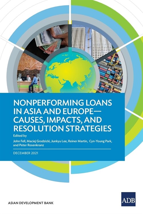 Nonperforming Loans in Asia and Europe-Causes, Impacts, and Resolution Strategies (Paperback)