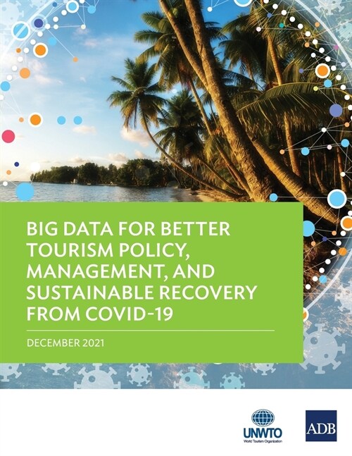 Big Data for Better Tourism Policy, Management, and Sustainable Recovery from COVID-19 (Paperback)